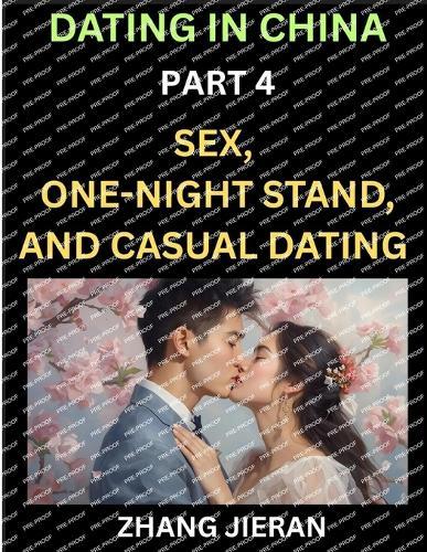 Dating in China (Part 4)- Sex, One-Night Stand, and Casual Dating in China, Understanding the Evolution of Sex and Dating in Post-Reform China