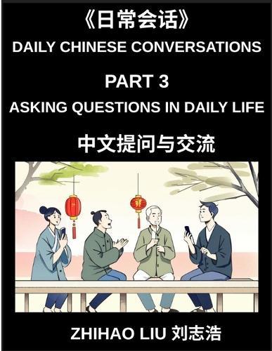 Daily Chinese Conversations (Part 3)- Asking Questions in Daily Life, Master Mandarin Question Words, Real-Life Question Patterns, and Practical Conversation Skills for Beginners and Intermediate Learners