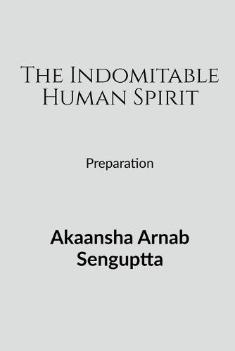 The Indomitable Human Spirit: Preparation