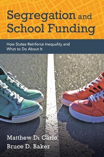 Segregation and School Funding: How States Reinforce Inequality and What to Do About It