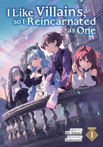 I Like Villains, so I Reincarnated as One (Light Novel) Vol. 1
