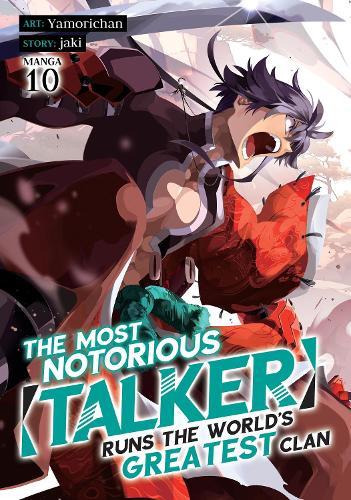 The Most Notorious ""Talker"" Runs the World's Greatest Clan (Manga) Vol. 10