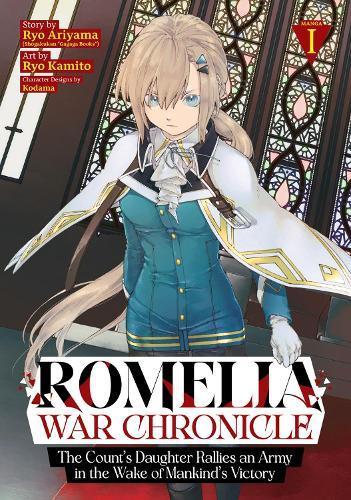 Romelia War Chronicle: The Count's Daughter Rallies an Army in the Wake of Mankind's Victory (Manga) Vol. 1