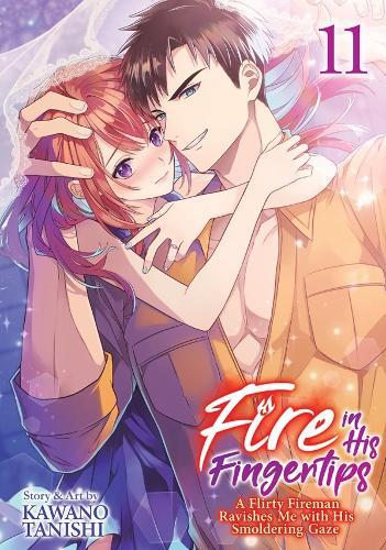 Fire in His Fingertips: A Flirty Fireman Ravishes Me with His Smoldering Gaze Vol. 11
