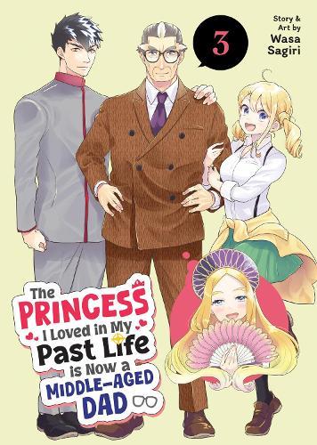 The Princess I Loved in My Past Life is Now a Middle-Aged Dad Vol. 3