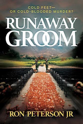 Runaway Groom: Cold Feet—or Cold-Blooded Murder?