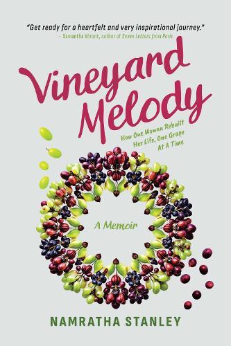 Vineyard Melody: How One Woman Rebuilt Her Life, One Grape At A Time