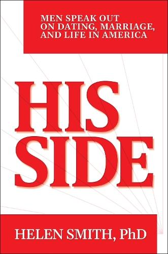 His Side: Men Speak Out on Dating, Marriage, and Life in America