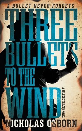 Three Bullets to the Wind: A Contemporary Western Adventure Series