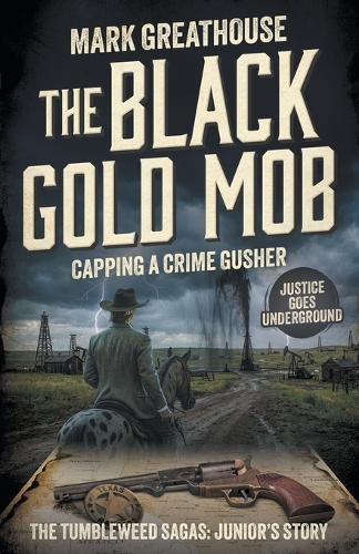 The Black Gold Mob: Capping a Crime Gusher (A Western Adventure Series)