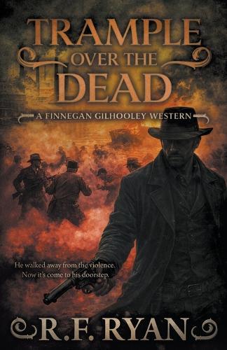 Trample Over the Dead: A Historical Western Series