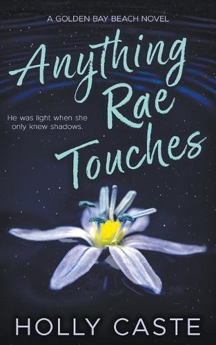 Anything Rae Touches: A Reverse Grumpy Sunshine Opposites Attract Romance