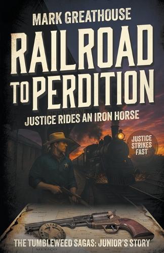 Railroad to Perdition: Justice Rides an Iron Horse: Junior's Story