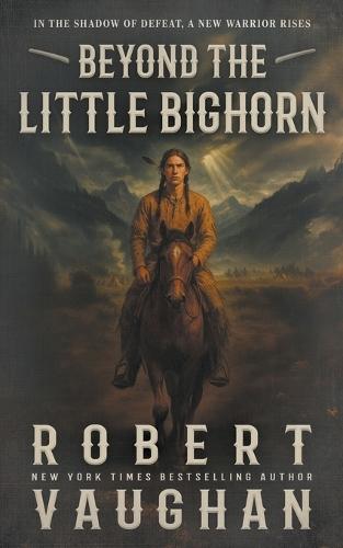 Beyond the Little Bighorn: A Classic Western