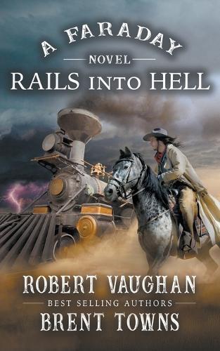 Rails Into Hell: A Faraday Novel