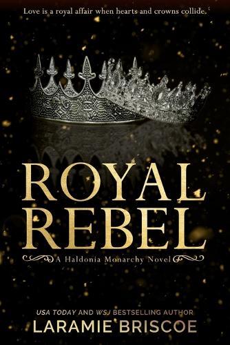 Royal Rebel: A Contemporary Royal Romance Novel