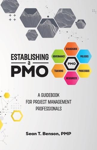 Establishing A PMO, A Guidebook for Project Management Professionals