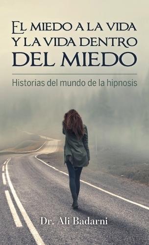 El miedo a la vida y la vida dentro del miedo, Historias del mundo de la hipnosis