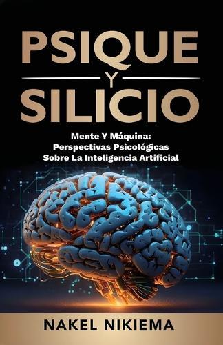 Psique Y Silicio, La Interacción de la Inteligencia Artificial Y La Psicología Humana
