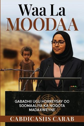 Waa La Moodaa: WAA LA MOODAA: Gabadhii Ugu Horreysay Oo Madaxweyne Ka Noqota Soomaaliya