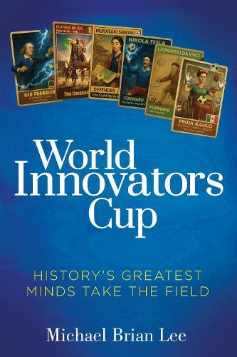 World Innovators Cup: History's Greatest Minds Take the Field