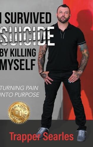 I Survived Suicide by Killing Myself: From Pain to Purpose