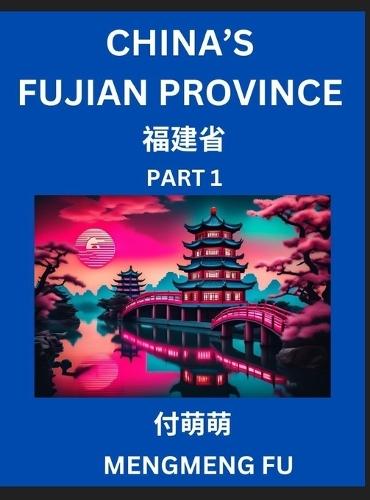 China's Fujian Province (Part 1)- Learn Chinese Characters, Words, Phrases with Chinese Names, Surnames and Geography, Books for Kids, Young and Adults, HSK All Levels to Understand Chinese Geographical Organization