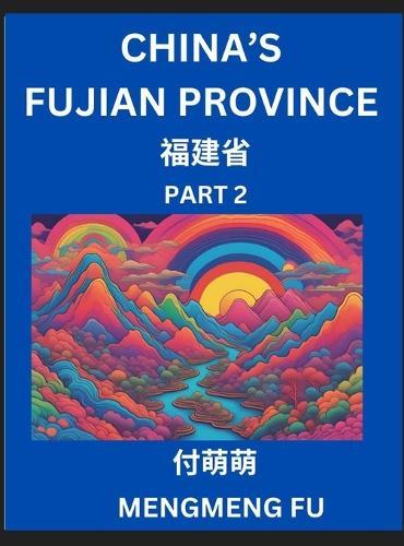 China's Fujian Province (Part 2)- Learn Chinese Characters, Words, Phrases with Chinese Names, Surnames and Geography, Books for Kids, Young and Adults, HSK All Levels to Understand Chinese Geographical Organization