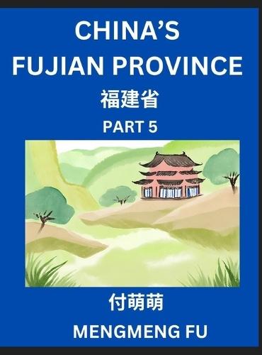 China's Fujian Province (Part 5)- Learn Chinese Characters, Words, Phrases with Chinese Names, Surnames and Geography, Books for Kids, Young and Adults, HSK All Levels to Understand Chinese Geographical Organization