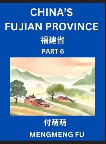 China's Fujian Province (Part 6)- Learn Chinese Characters, Words, Phrases with Chinese Names, Surnames and Geography, Books for Kids, Young and Adults, HSK All Levels to Understand Chinese Geographical Organization
