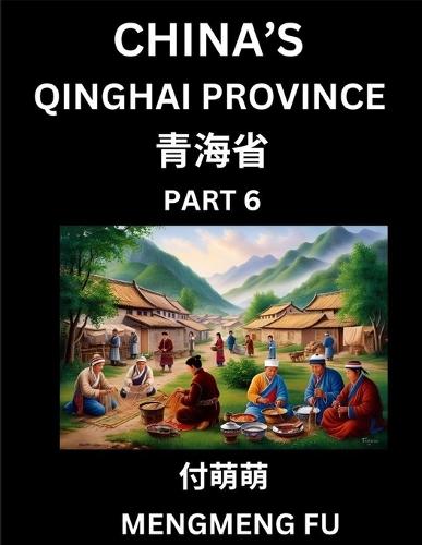 China's Qinghai Province (Part 6)- Learn Chinese Characters, Words, Phrases with Chinese Names, Surnames and Geography, Books for Kids, Young and Adults, HSK All Levels to Understand Chinese Geographical Organization