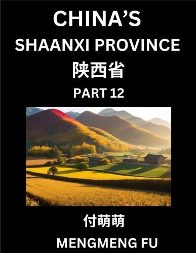 Discover China's Shaanxi Province (Part 12)- Self-learn Chinese Characters, Words, Phrases with Chinese Names, Surnames and Geography, Books for Kids, Young and Adults, HSK All Levels to Understand Chinese Geographical Organization