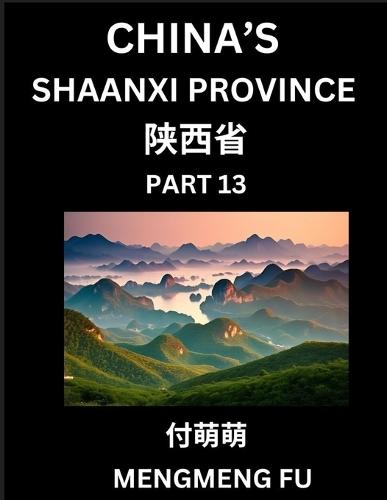 Discover China's Shaanxi Province (Part 13)- Self-learn Chinese Characters, Words, Phrases with Chinese Names, Surnames and Geography, Books for Kids, Young and Adults, HSK All Levels to Understand Chinese Geographical Organization