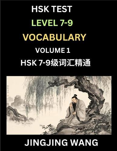 HSK Level 7, 8, 9 Vocabulary (Part 1)- Self-learn Chinese Words with Example Sentences, and Essays to Prepare HSK 7-9 Test, A Guide to Study and Qualify Advanced Mandarin Language Test
