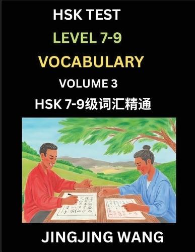HSK Level 7, 8, 9 Vocabulary (Part 3)- Self-learn Chinese Words with Example Sentences, and Essays to Prepare HSK 7-9 Test, A Guide to Study and Qualify Advanced Mandarin Language Test