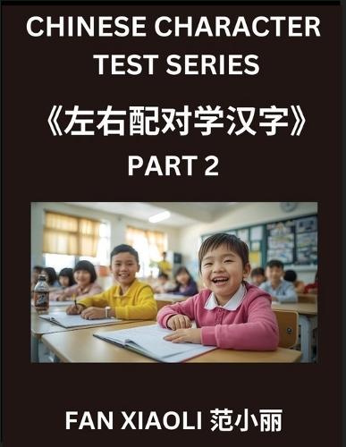 Chinese Character Test Series (Part 2)- Master Simplified Chinese Characters, Match Left & Right Columns - Fun Mind Games for Kids, Teens, and Adults (HSK All Levels)