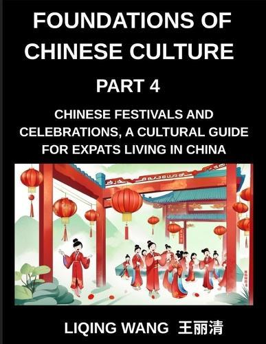 Foundations of Chinese Culture (Part 4)- Chinese Festivals and Celebrations, A Cultural Guide for Expats Living in China