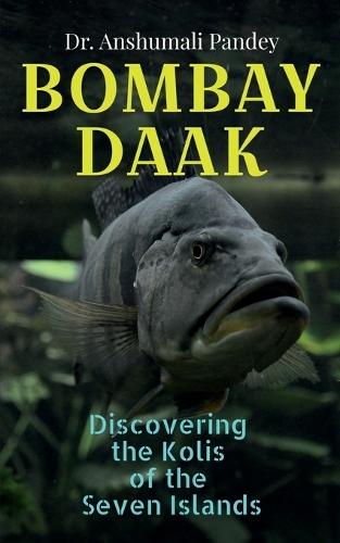 Bombay Daak: Discovering the Kolis of the Seven Islands