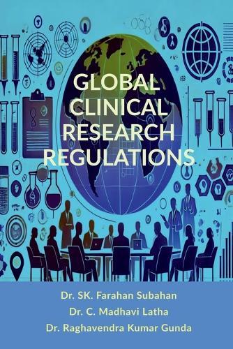 Global Clinical Research Regulations: Guidelines for Ethical Drug Development and Global Compliance