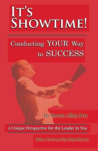 It's Showtime!: Conducting Your Way to Success
