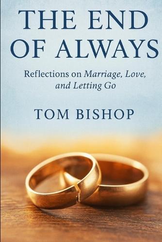 The End of Always: Reflection on marriage, love and letting go