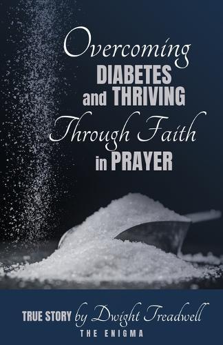 Overcoming Diabetes and ThrivingThrough Faith and Prayer