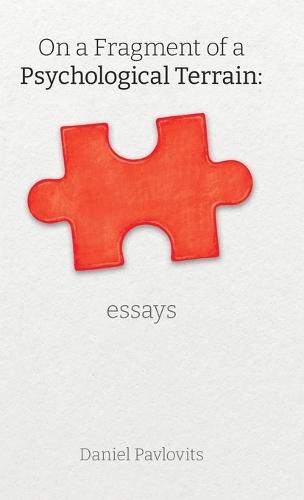 On A Fragment Of A Psychological Terrain: essays