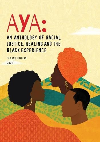 Aya: An Anthology of Racial Justice, Healing and the Black Experience