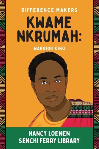 Kwame Nkrumah: Warrior King