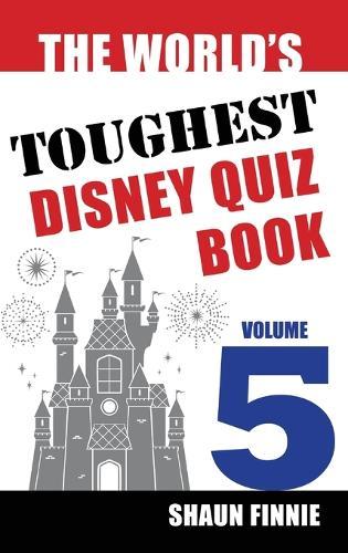 The World's Toughest Disney Quiz Book: Volume 5