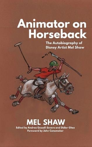 Animator on Horseback: The Autobiography of Disney Artist Mel Shaw