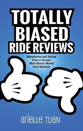 Totally Biased Ride Reviews: Adventures and Advice from a Former Walt Disney World Cast Member