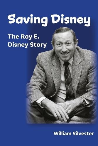 Saving Disney: The Story of Roy E. Disney
