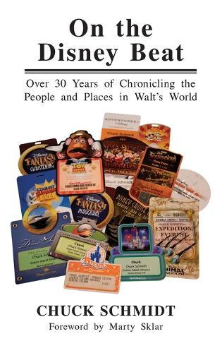 On the Disney Beat: Over 30 Years of Chronicling the People and Places in Walt's World
